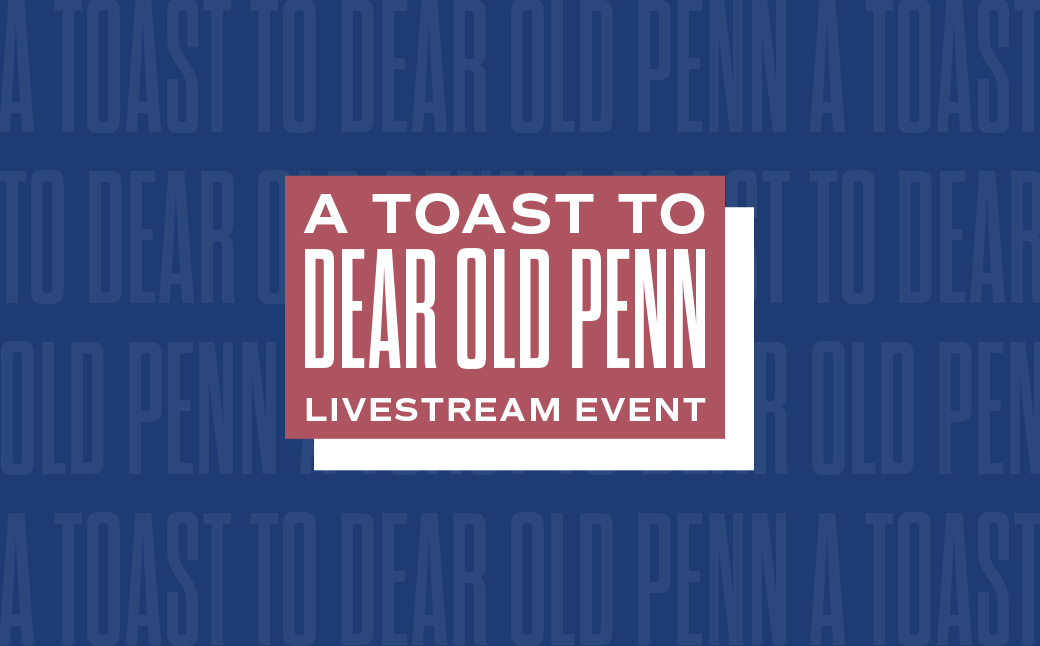 A Toast to Dear Old Penn